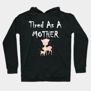 Tired As A Mother Women's Tshirt baby deer mother Hoodie